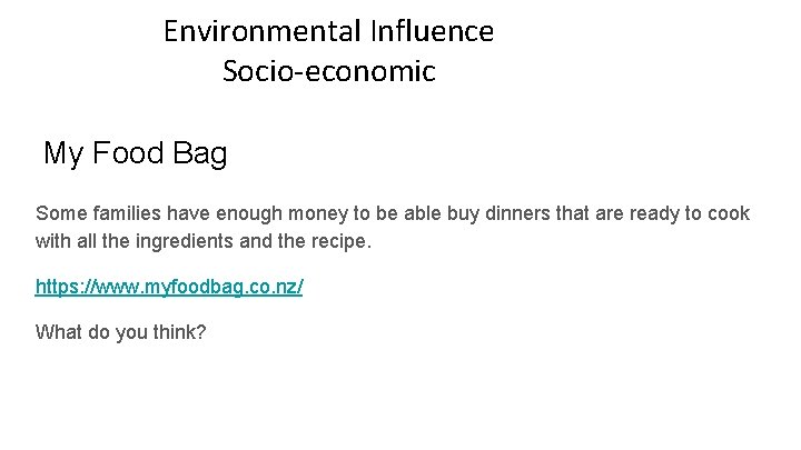 Environmental Influence Socio-economic My Food Bag Some families have enough money to be able