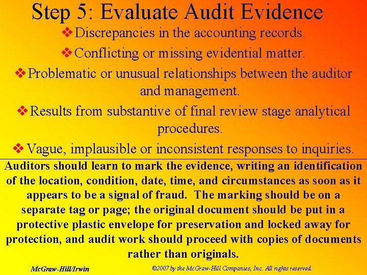 Step 5: Evaluate Audit Evidence v Discrepancies in the accounting records. v Conflicting or