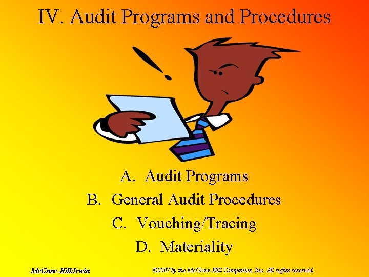 IV. Audit Programs and Procedures A. Audit Programs B. General Audit Procedures C. Vouching/Tracing