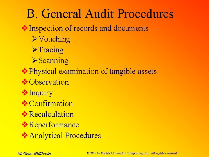 B. General Audit Procedures v Inspection of records and documents ØVouching ØTracing ØScanning v