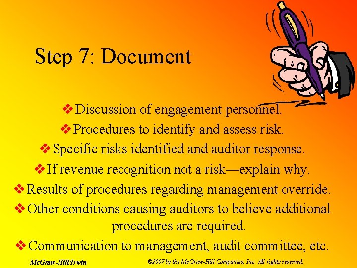 Step 7: Document v Discussion of engagement personnel. v Procedures to identify and assess
