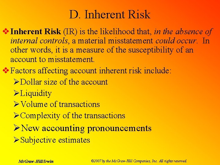 D. Inherent Risk v Inherent Risk (IR) is the likelihood that, in the absence