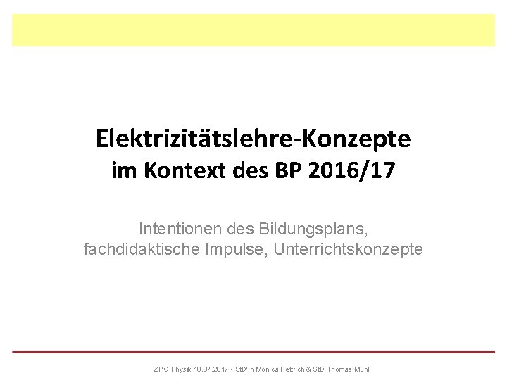 Elektrizitätslehre-Konzepte im Kontext des BP 2016/17 Intentionen des Bildungsplans, fachdidaktische Impulse, Unterrichtskonzepte ZPG Physik