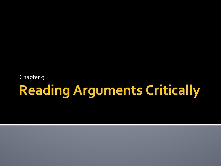 Chapter 9 Reading Arguments Critically 