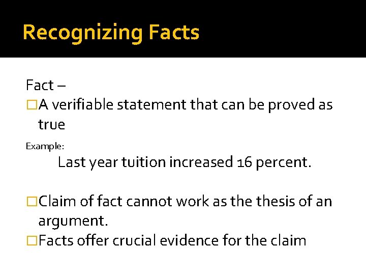 Recognizing Facts Fact – �A verifiable statement that can be proved as true Example: