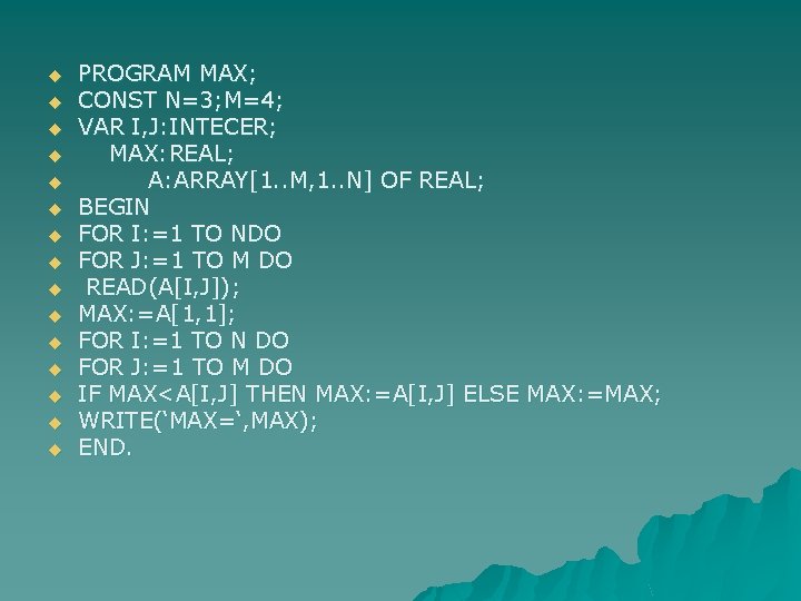 u u u u PROGRAM MAX; CONST N=3; M=4; VAR I, J: INTECER; MAX: