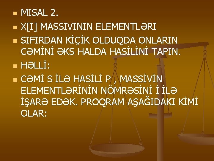 n n n MISAL 2. X[I] MASSIVININ ELEMENTLƏRI SIFIRDAN KİÇİK OLDUQDA ONLARIN CƏMİNİ ƏKS