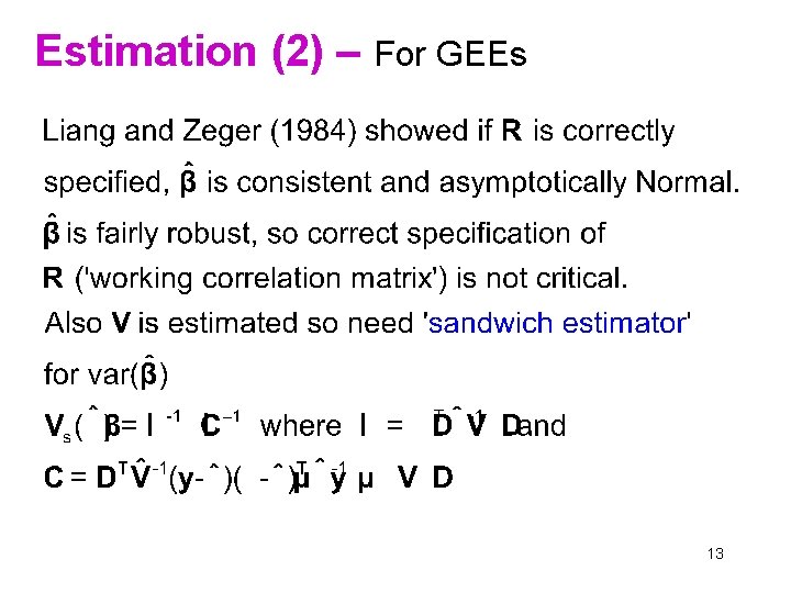 Estimation (2) – For GEEs 13 