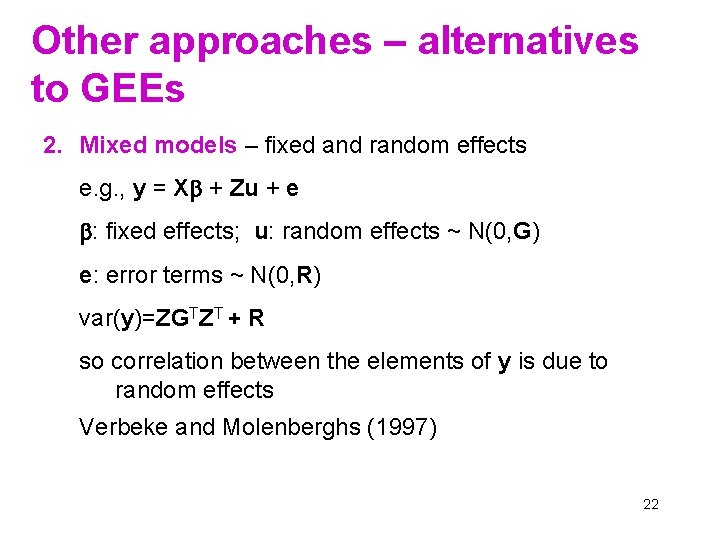 Other approaches – alternatives to GEEs 2. Mixed models – fixed and random effects