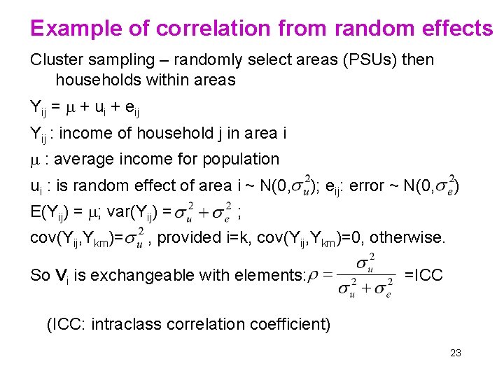 Example of correlation from random effects Cluster sampling – randomly select areas (PSUs) then