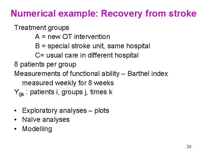 Numerical example: Recovery from stroke Treatment groups A = new OT intervention B =