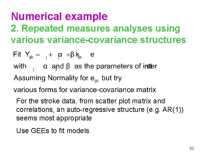 Numerical example 2. Repeated measures analyses using various variance-covariance structures For the stroke data,