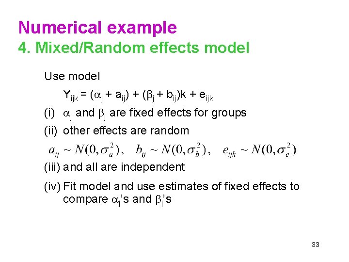 Numerical example 4. Mixed/Random effects model Use model Yijk = ( j + aij)