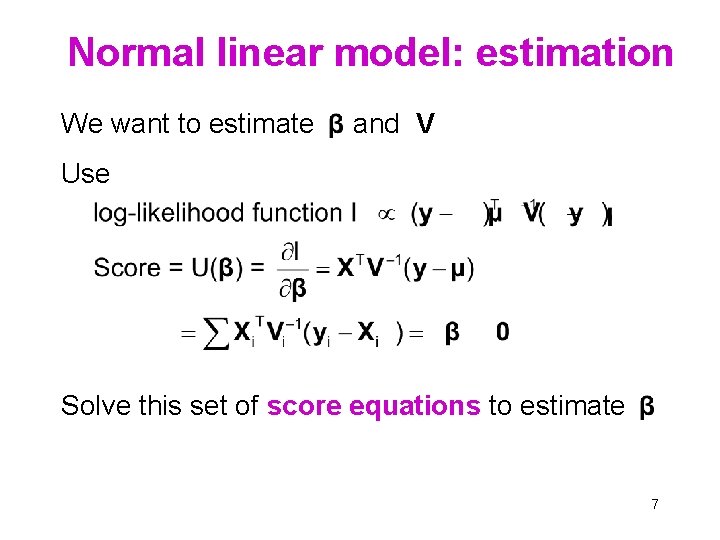 Normal linear model: estimation We want to estimate and V Use Solve this set