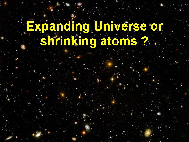 Expanding Universe or shrinking atoms ? 