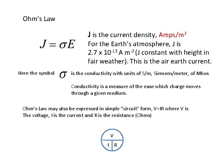 Ohm’s Law J is the current density, Amps/m 2 For the Earth’s atmosphere, J