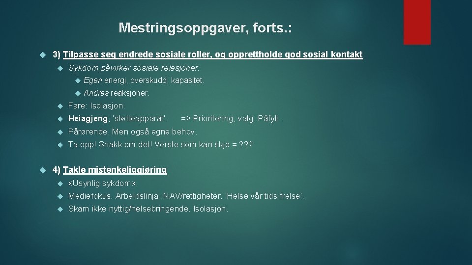 Mestringsoppgaver, forts. : 3) Tilpasse seg endrede sosiale roller, og opprettholde god sosial kontakt