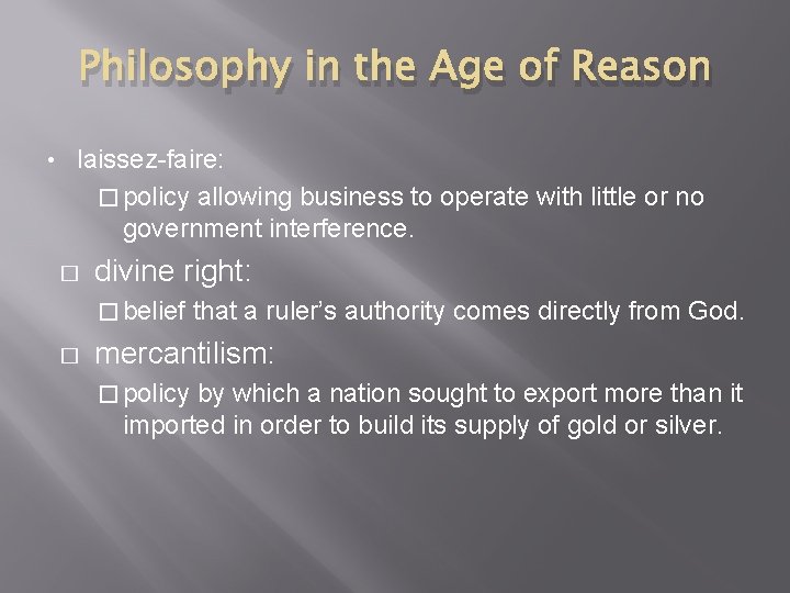 Philosophy in the Age of Reason • laissez-faire: � policy allowing business to operate