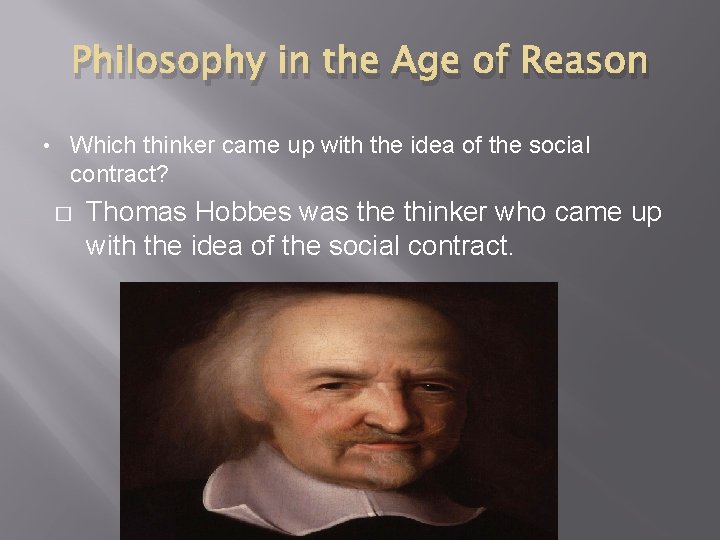 Philosophy in the Age of Reason • Which thinker came up with the idea