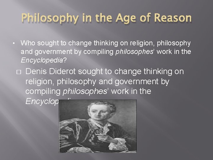 Philosophy in the Age of Reason • Who sought to change thinking on religion,