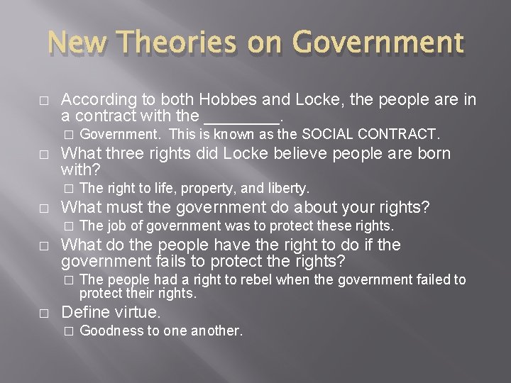 New Theories on Government � According to both Hobbes and Locke, the people are