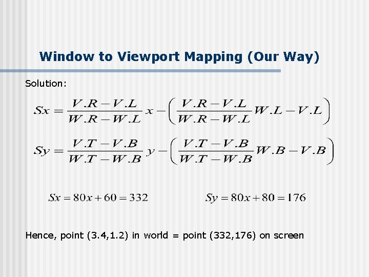 Window to Viewport Mapping (Our Way) Solution: Hence, point (3. 4, 1. 2) in
