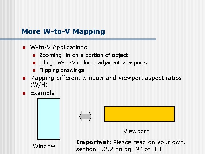 More W-to-V Mapping n W-to-V Applications: n n n Zooming: in on a portion
