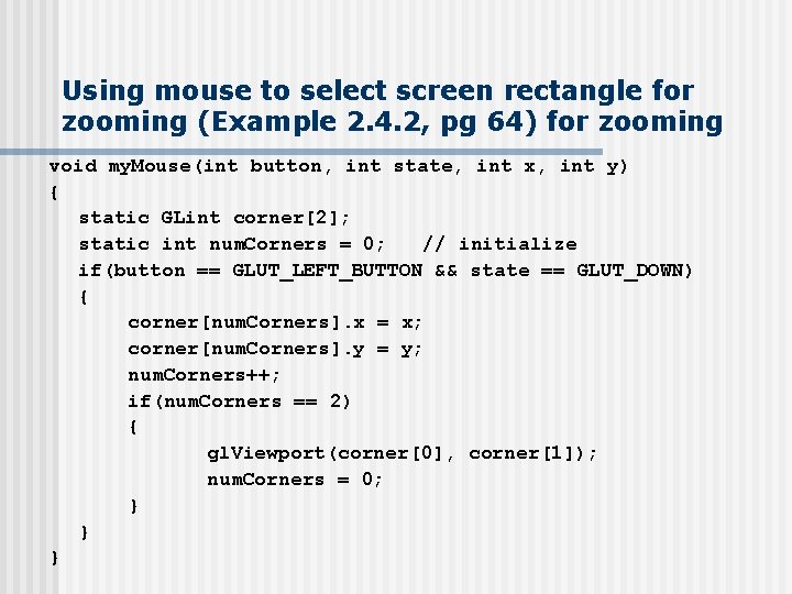 Using mouse to select screen rectangle for zooming (Example 2. 4. 2, pg 64)