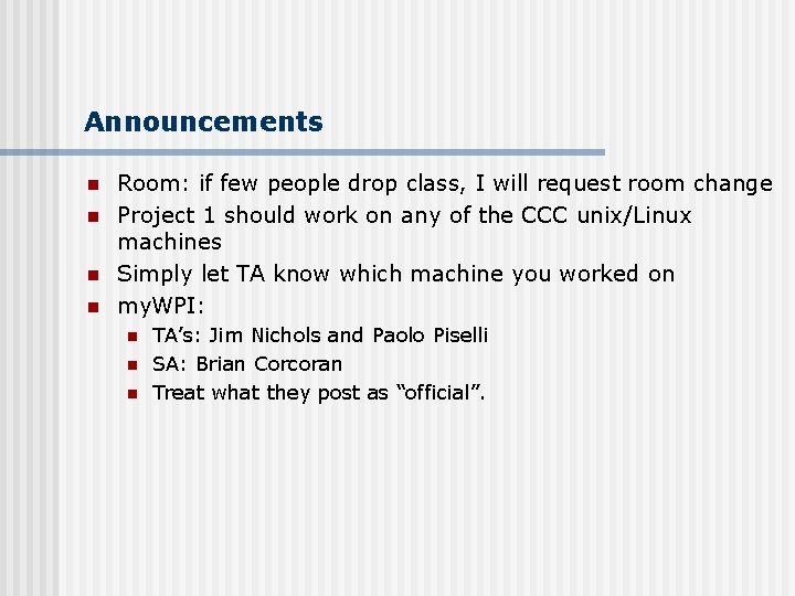Announcements n n Room: if few people drop class, I will request room change