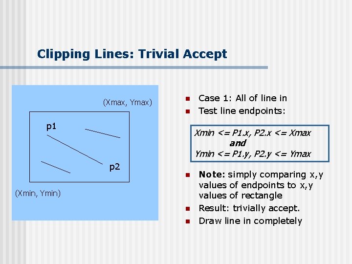 Clipping Lines: Trivial Accept (Xmax, Ymax) n n p 1 Case 1: All of