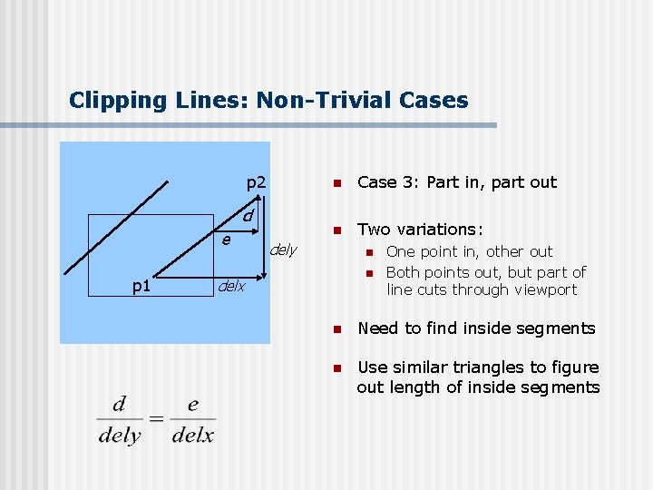 Clipping Lines: Non-Trivial Cases p 2 d e p 1 n Case 3: Part