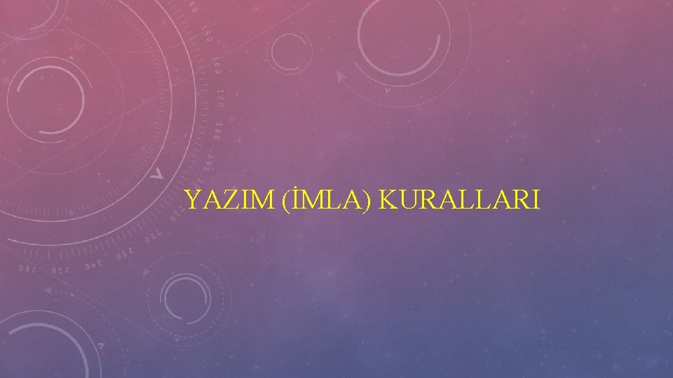 YAZIM (İMLA) KURALLARI 