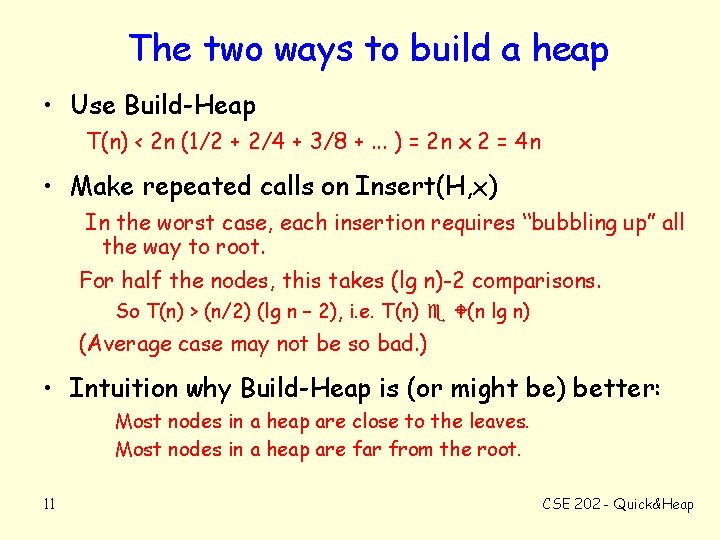 The two ways to build a heap • Use Build-Heap T(n) < 2 n