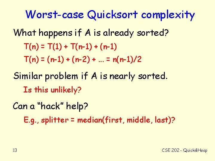 Worst-case Quicksort complexity What happens if A is already sorted? T(n) = T(1) +
