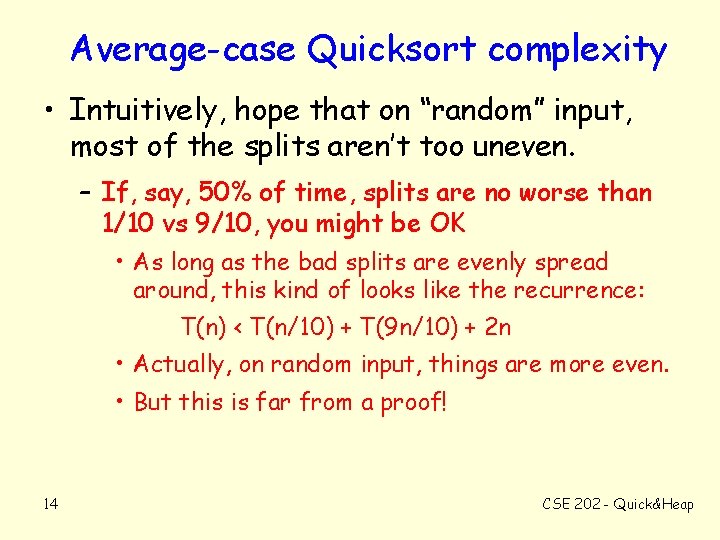 Average-case Quicksort complexity • Intuitively, hope that on “random” input, most of the splits
