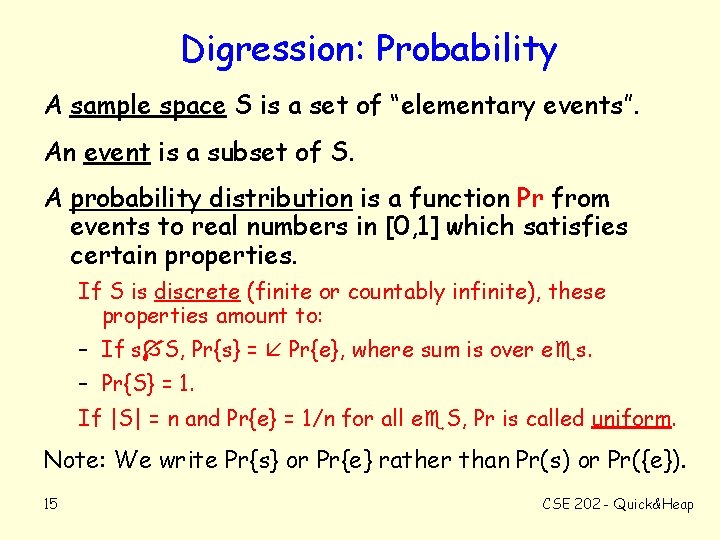 Digression: Probability A sample space S is a set of “elementary events”. An event