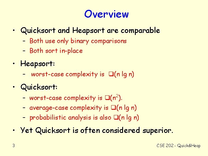 Overview • Quicksort and Heapsort are comparable – Both use only binary comparisons –
