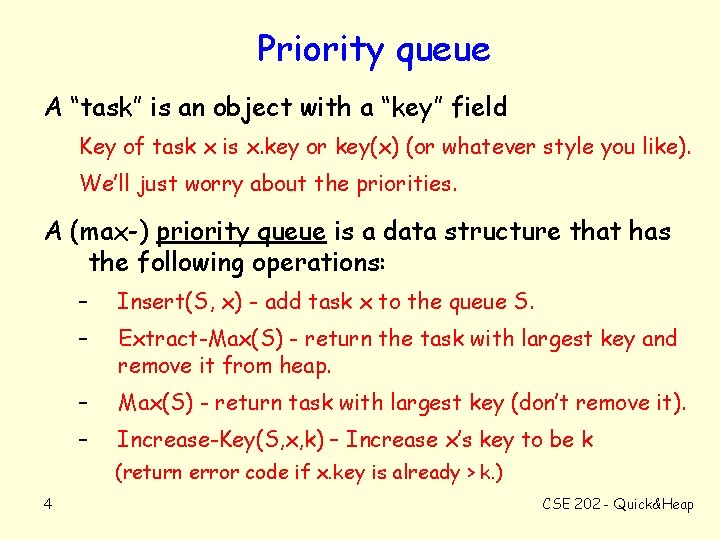 Priority queue A “task” is an object with a “key” field Key of task