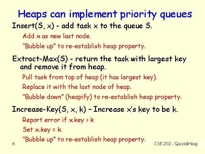 Heaps can implement priority queues Insert(S, x) - add task x to the queue