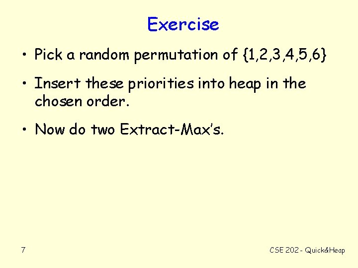 Exercise • Pick a random permutation of {1, 2, 3, 4, 5, 6} •
