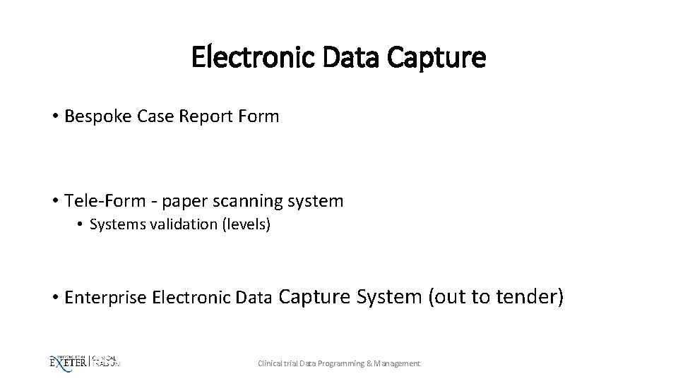 Electronic Data Capture • Bespoke Case Report Form • Tele-Form - paper scanning system