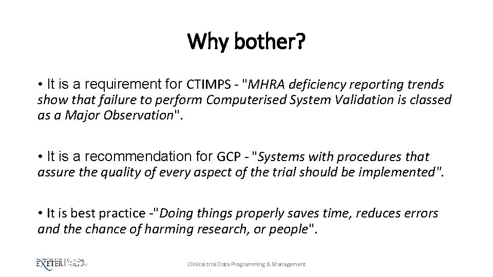 Why bother? • It is a requirement for CTIMPS - "MHRA deficiency reporting trends