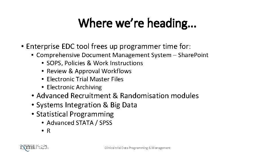 Where we’re heading. . . • Enterprise EDC tool frees up programmer time for: