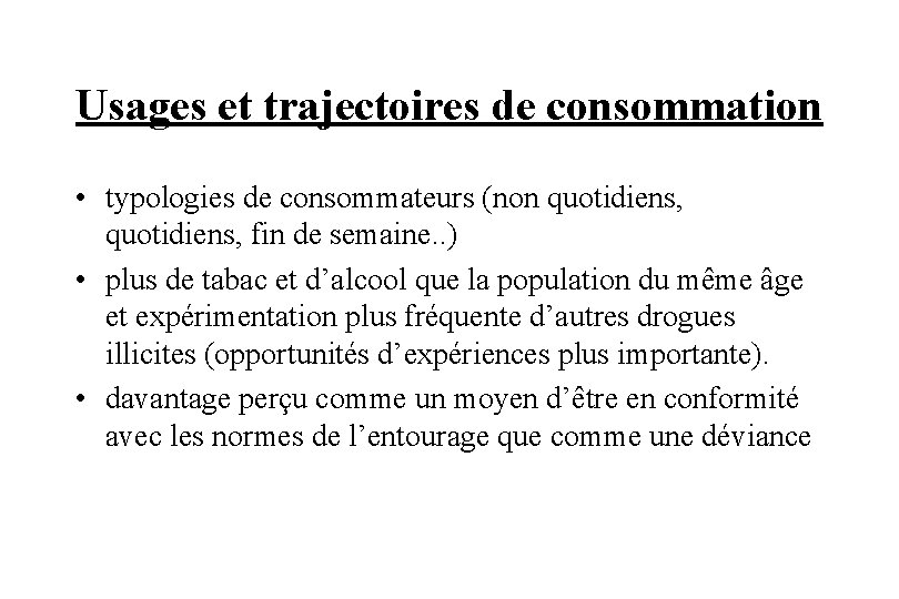 Usages et trajectoires de consommation • typologies de consommateurs (non quotidiens, fin de semaine.