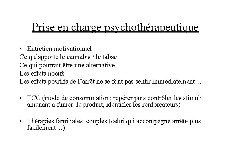 Prise en charge psychothérapeutique • Entretien motivationnel Ce qu’apporte le cannabis / le tabac