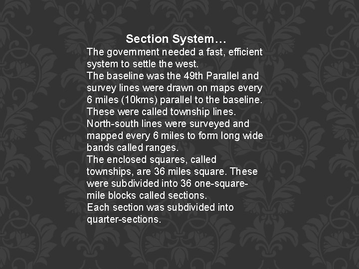 Section System… The government needed a fast, efficient system to settle the west. The