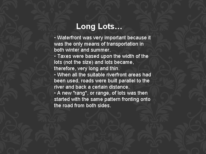 Long Lots… • Waterfront was very important because it was the only means of