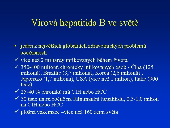 Virová hepatitida B ve světě • jeden z největších globálních zdravotnických problémů současnosti ü