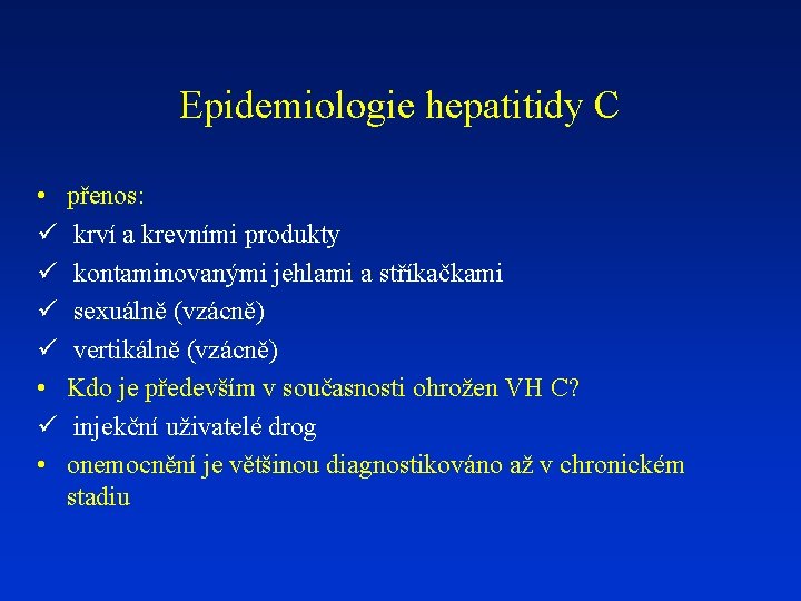 Epidemiologie hepatitidy C • ü ü • ü • přenos: krví a krevními produkty