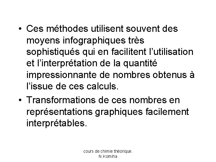  • Ces méthodes utilisent souvent des moyens infographiques très sophistiqués qui en facilitent